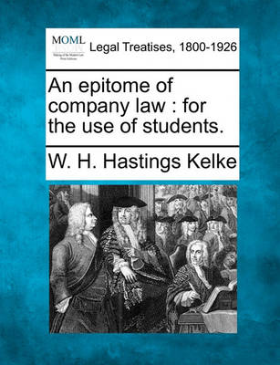 An Epitome of Company Law: For the Use of Students.
