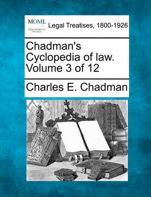 Chadman's Cyclopedia of Law. Volume 3 of 12
