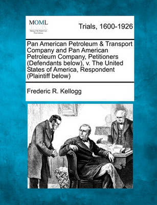 Pan American Petroleum & Transport Company and Pan American Petroleum Company, Petitioners (Defendants Below), V. the United States of America, Respondent (Plaintiff Below)