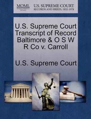 U.S. Supreme Court Transcript of Record Baltimore & O S W R Co V. Carroll