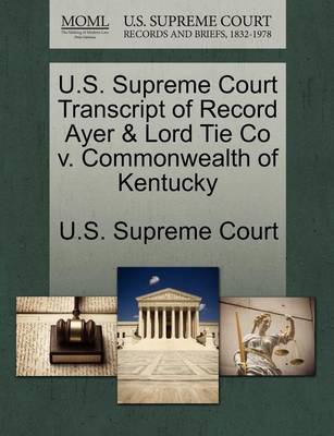 U.S. Supreme Court Transcript of Record Ayer & Lord Tie Co V. Commonwealth of Kentucky