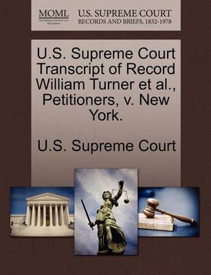 U.S. Supreme Court Transcript of Record William Turner et al., Petitioners, V. New York.