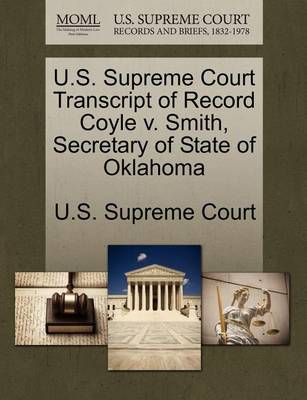U.S. Supreme Court Transcript of Record Coyle V. Smith, Secretary of State of Oklahoma
