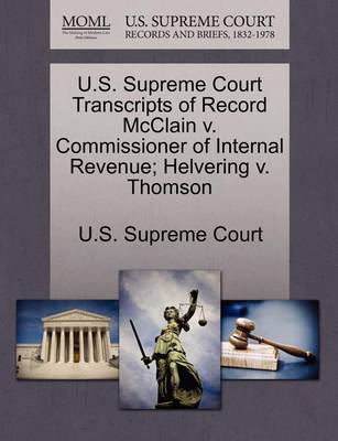 U.S. Supreme Court Transcripts of Record McClain V. Commissioner of Internal Revenue; Helvering V. Thomson