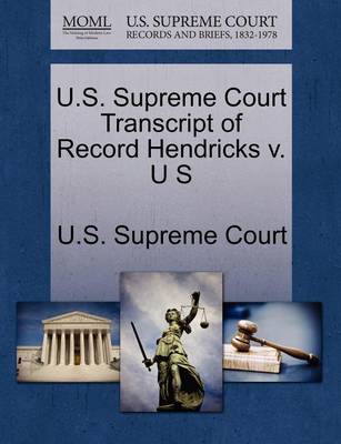 U.S. Supreme Court Transcript of Record Hendricks V. U S