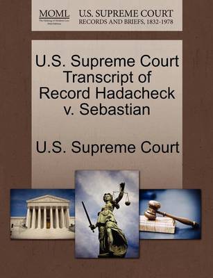 U.S. Supreme Court Transcript of Record Hadacheck V. Sebastian