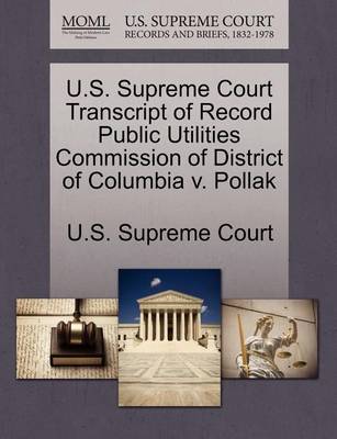 U.S. Supreme Court Transcript of Record Public Utilities Commission of District of Columbia V. Pollak