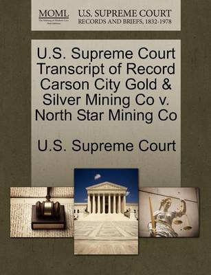 U.S. Supreme Court Transcript of Record Carson City Gold & Silver Mining Co V. North Star Mining Co