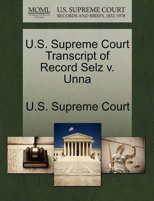 U.S. Supreme Court Transcript of Record Selz V. Unna