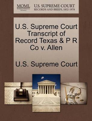 U.S. Supreme Court Transcript of Record Texas & P R Co V. Allen