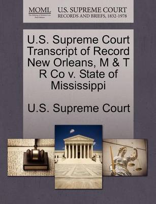 U.S. Supreme Court Transcript of Record New Orleans, M & T R Co V. State of Mississippi