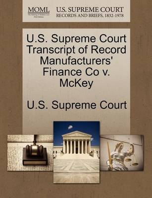 U.S. Supreme Court Transcript of Record Manufacturers' Finance Co V. McKey