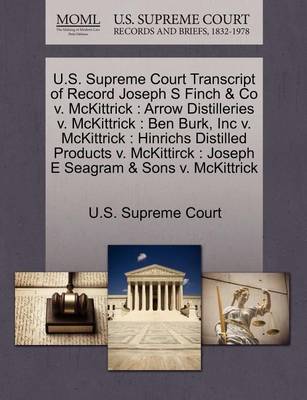 U.S. Supreme Court Transcript of Record Joseph S Finch & Co V. McKittrick: Arrow Distilleries V. McKittrick: Ben Burk, Inc V. McKittrick: Hinrichs Distilled Products V. McKittirck: Joseph E Seagram & Sons V. McKittrick