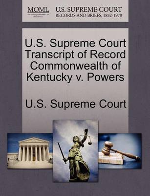 U.S. Supreme Court Transcript of Record Commonwealth of Kentucky V. Powers
