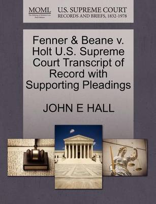 Fenner & Beane V. Holt U.S. Supreme Court Transcript of Record with Supporting Pleadings