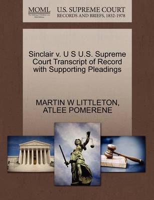Sinclair V. U S U.S. Supreme Court Transcript of Record with Supporting Pleadings