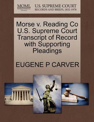 Morse V. Reading Co U.S. Supreme Court Transcript of Record with Supporting Pleadings