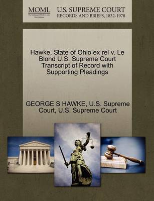 Hawke, State of Ohio Ex Rel V. Le Blond U.S. Supreme Court Transcript of Record with Supporting Pleadings