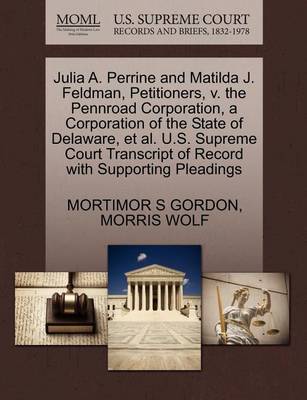 Julia A. Perrine and Matilda J. Feldman, Petitioners, V. the Pennroad Corporation, a Corporation of the State of Delaware, Et Al. U.S. Supreme Court Transcript of Record with Supporting Pleadings