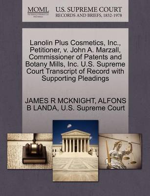 Lanolin Plus Cosmetics, Inc., Petitioner, V. John A. Marzall, Commissioner of Patents and Botany Mills, Inc. U.S. Supreme Court Transcript of Record with Supporting Pleadings