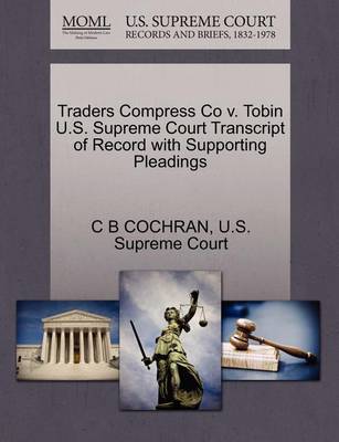 Traders Compress Co V. Tobin U.S. Supreme Court Transcript of Record with Supporting Pleadings