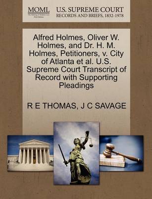 Alfred Holmes, Oliver W. Holmes, and Dr. H. M. Holmes, Petitioners, V. City of Atlanta Et Al. U.S. Supreme Court Transcript of Record with Supporting Pleadings