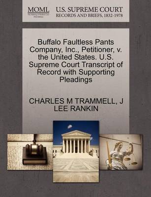 Buffalo Faultless Pants Company, Inc., Petitioner, V. the United States. U.S. Supreme Court Transcript of Record with Supporting Pleadings
