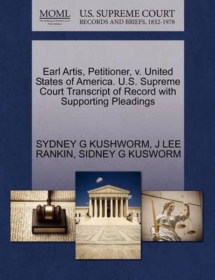 Earl Artis, Petitioner, V. United States of America. U.S. Supreme Court Transcript of Record with Supporting Pleadings