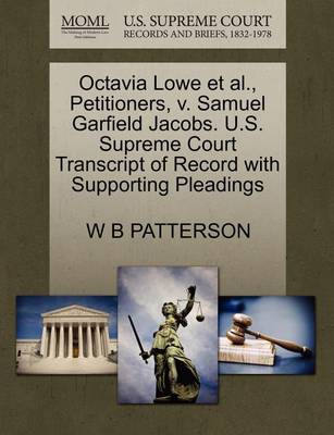 Octavia Lowe Et Al., Petitioners, V. Samuel Garfield Jacobs. U.S. Supreme Court Transcript of Record with Supporting Pleadings