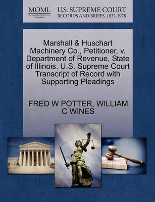 Marshall & Huschart Machinery Co., Petitioner, V. Department of Revenue, State of Illinois. U.S. Supreme Court Transcript of Record with Supporting Pleadings