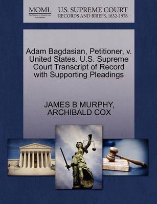 Adam Bagdasian, Petitioner, V. United States. U.S. Supreme Court Transcript of Record with Supporting Pleadings