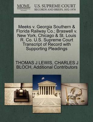 Meeks V. Georgia Southern & Florida Railway Co.; Braswell V. New York, Chicago & St. Louis R. Co. U.S. Supreme Court Transcript of Record with Supporting Pleadings