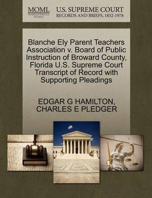 Blanche Ely Parent Teachers Association V. Board of Public Instruction of Broward County, Florida U.S. Supreme Court Transcript of Record with Supporting Pleadings