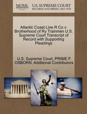 Atlantic Coast Line R Co V. Brotherhood of Ry Trainmen U.S. Supreme Court Transcript of Record with Supporting Pleadings