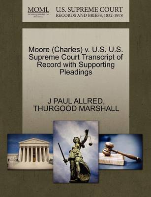 Moore (Charles) V. U.S. U.S. Supreme Court Transcript of Record with Supporting Pleadings