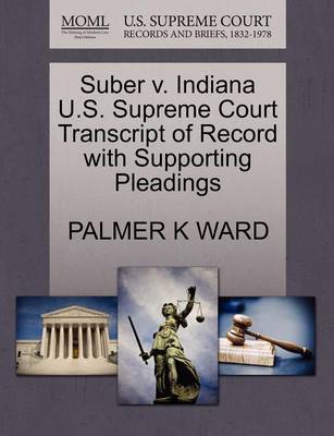 Suber V. Indiana U.S. Supreme Court Transcript of Record with Supporting Pleadings