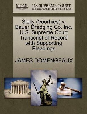 Stelly (Voorhies) V. Bauer Dredging Co. Inc. U.S. Supreme Court Transcript of Record with Supporting Pleadings