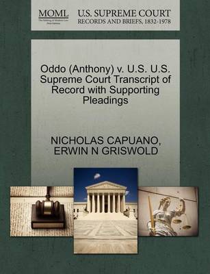 Oddo (Anthony) V. U.S. U.S. Supreme Court Transcript of Record with Supporting Pleadings