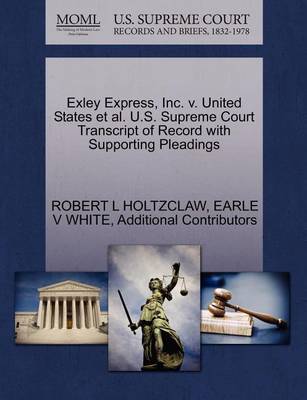 Exley Express, Inc. V. United States Et Al. U.S. Supreme Court Transcript of Record with Supporting Pleadings