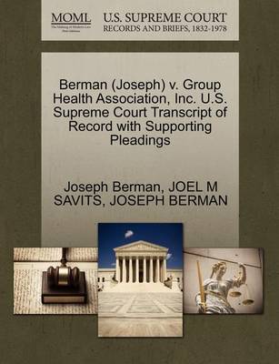 Berman (Joseph) V. Group Health Association, Inc. U.S. Supreme Court Transcript of Record with Supporting Pleadings
