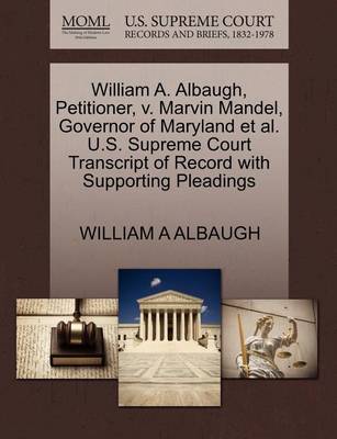 William A. Albaugh, Petitioner, V. Marvin Mandel, Governor of Maryland Et Al. U.S. Supreme Court Transcript of Record with Supporting Pleadings