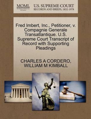 Fred Imbert, Inc., Petitioner, V. Compagnie Generale Transatlantique. U.S. Supreme Court Transcript of Record with Supporting Pleadings