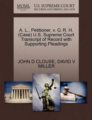 A. L., Petitioner, V. G. R. H. (Case) U.S. Supreme Court Transcript of Record with Supporting Pleadings