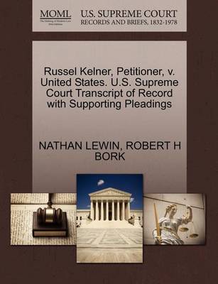 Russel Kelner, Petitioner, V. United States. U.S. Supreme Court Transcript of Record with Supporting Pleadings