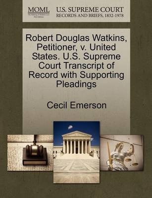 Robert Douglas Watkins, Petitioner, V. United States. U.S. Supreme Court Transcript of Record with Supporting Pleadings