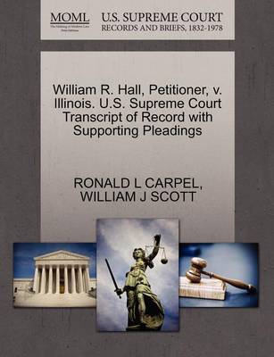 William R. Hall, Petitioner, V. Illinois. U.S. Supreme Court Transcript of Record with Supporting Pleadings
