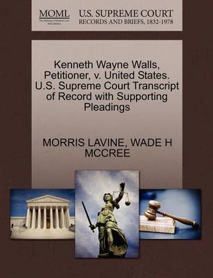 Kenneth Wayne Walls, Petitioner, V. United States. U.S. Supreme Court Transcript of Record with Supporting Pleadings