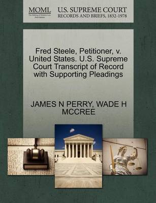 Fred Steele, Petitioner, V. United States. U.S. Supreme Court Transcript of Record with Supporting Pleadings