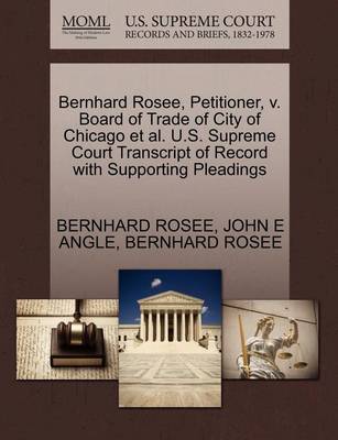 Bernhard Rosee, Petitioner, V. Board of Trade of City of Chicago Et Al. U.S. Supreme Court Transcript of Record with Supporting Pleadings