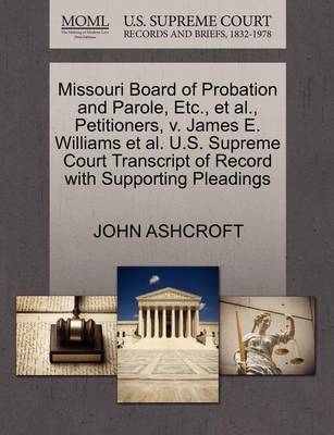 Missouri Board of Probation and Parole, Etc., Et Al., Petitioners, V. James E. Williams Et Al. U.S. Supreme Court Transcript of Record with Supporting Pleadings
